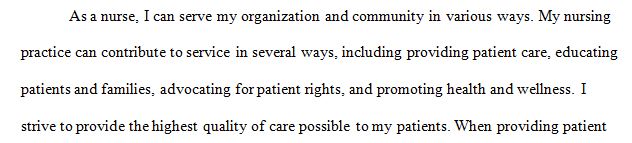 Describe ways in which your nursing practice might contribute to service within your organization and your community