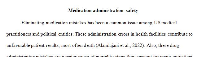 Develop a 3-5 page paper that examines a safety quality issue pertaining to medication administration in a health care setting.