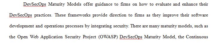 Discuss the DevSecOps Maturity Models and their impact on an organization’s security posture