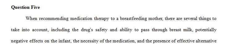 Discuss the factors related to medication therapy with the breastfeeding mother