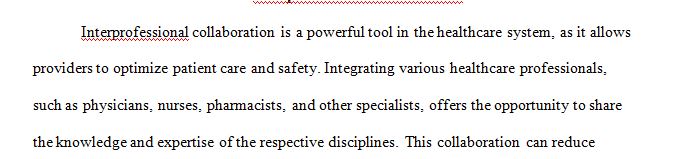 Explain how interprofessional collaboration will help reduce errors, provide higher-quality care, and increase safety