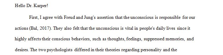 Freud and Jung believed strongly in the unconscious being responsible for our behavior