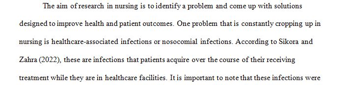 Nursing research is used to study a dilemma or a problem in nursing