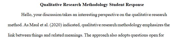 The qualitative methodology aims to focus on the meaning behind something or the connection between things