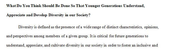 What do you think should be done so that younger generations understand, appreciate and develop diversity in our society