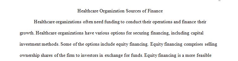 Write a 4 page paper on financial strategies that healthcare organizations use to secure financing