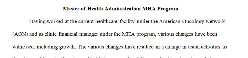 Write a 500- to 700-word summary report detailing how you believe the MHA program