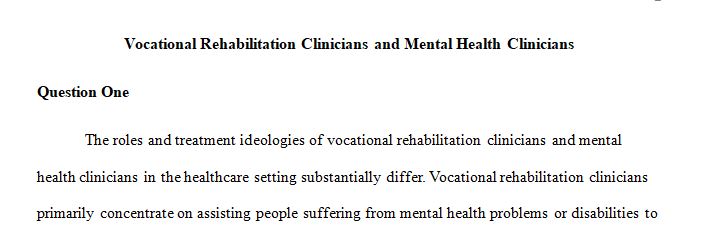 Analyze the substantive differences between a vocational rehabilitation clinician and a standard mental health clinician