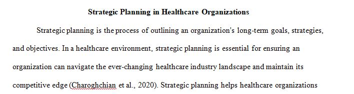 Discuss the purpose of strategic planning in a health care environment