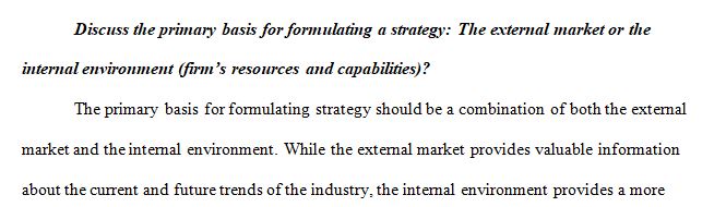 Discuss which should be the primary basis for formulating strategy