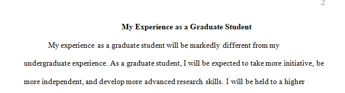 How do you think your experience as a graduate student will be different from your undergraduate experience