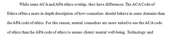 Mental health counselors follow the ACA ethics and not the American Psychological Association's ethics