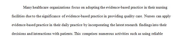 Nurses in various settings are adopting a research-based (or evidence-based) practice that incorporates research findings into their decisions