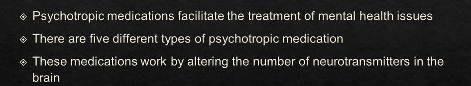 Prepare a 10-15-slide PowerPoint presentation on the topic of psychotropic medications