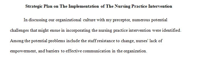 Assess the culture of the organization for potential challenges in incorporating the nursing practice intervention