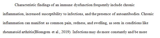 Discuss characteristic findings of an immune dysfunction.