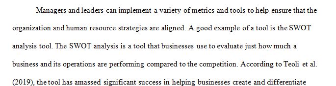 Strategic human resource strategies should be closely aligned to the organization’s overall business strategy. 