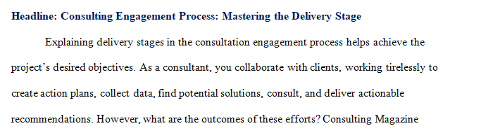 You have been hired by Consulting Magazine to write a blog post for their website explaining the delivery stage of the consulting engagement process