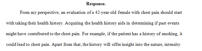 Describe how a 42-year-old female with chest pain should be evaluated