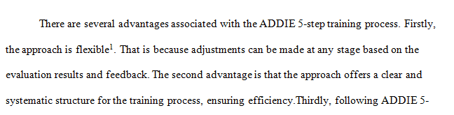 Discuss the advantages and disadvantages of using the ADDIE 5 Step Training Process